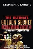 The Ultimate Golden Secret Baccarat Winning Strategy 3.0: Casino’s House Edge Shattered. THE BOOK THAT TURNS THE TABLES ON CASINO DEALERS FROM VEGAS TO ... (The Ultimate Baccarat Winning Strategy 1)