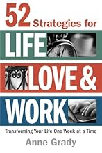 52 Strategies for Life, Love & Work: Transforming Your Life One Week at a Time