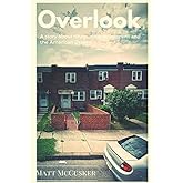 Overlook: A Story About Drugs, Disappointment and The American Dream