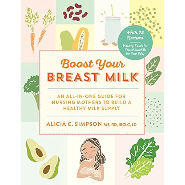 Boost Your Breast Milk An All In One Guide For Nursing Mothers To Build A Healthy Milk Supply Simpson Ms Rd Ibclc Ld Alicia C 9781615193462 Amazon Com Books