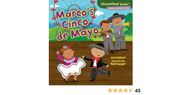 Amazon Com Marco S Cinco De Mayo Cloverleaf Books Holidays And Special Days 9780761385806 Bullard Lisa Conger Holli Books