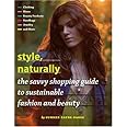 Style, Naturally: The Savvy Shopping Guide to Sustainable Fashion and Beauty