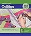 Quilting 101: Master Basic Skills and Techniques Easily through Step-by-Step Instruction