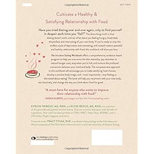 The Intuitive Eating Workbook: Ten Principles for Nourishing a Healthy Relationship with Food (A New Harbinger Self-Help Workbook)