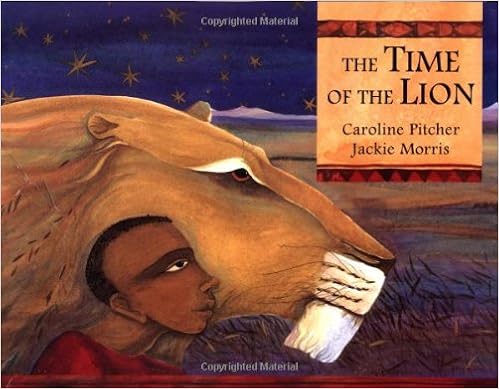 The Time of the Lion, by Jackie Morris The Time of the Lion, by Jackie Morris