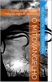 Livro O Mitovangelho: Como fabricar uma religião a partir do nada
