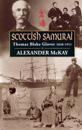 Scottish Samurai: Thomas Blake Glover 1838-1911