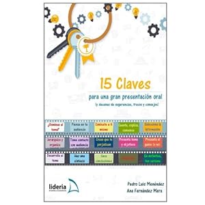 15 Claves para una gran presentación oral: (y decenas de sugerencias, trucos y consejos) (Spanish Edition)