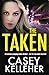 The Taken: A twisted, gripping crime thriller - not for the faint-hearted