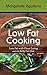 Low Fat Cooking: Lose Fat with Clean Eating and the Belly Fat Diet by 
