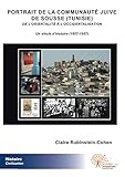 PORTRAIT DE LA COMMUNAUTÉ JUIVE DE SOUSSE (TUNISIE) (French Edition) by Claire Rubinstein-Cohen