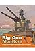 Big Gun Monitors: Design, Construction and Operations 1914-1945 by Ian Buxton