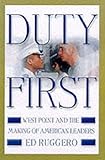Duty First: West Point and the Making of American Leaders