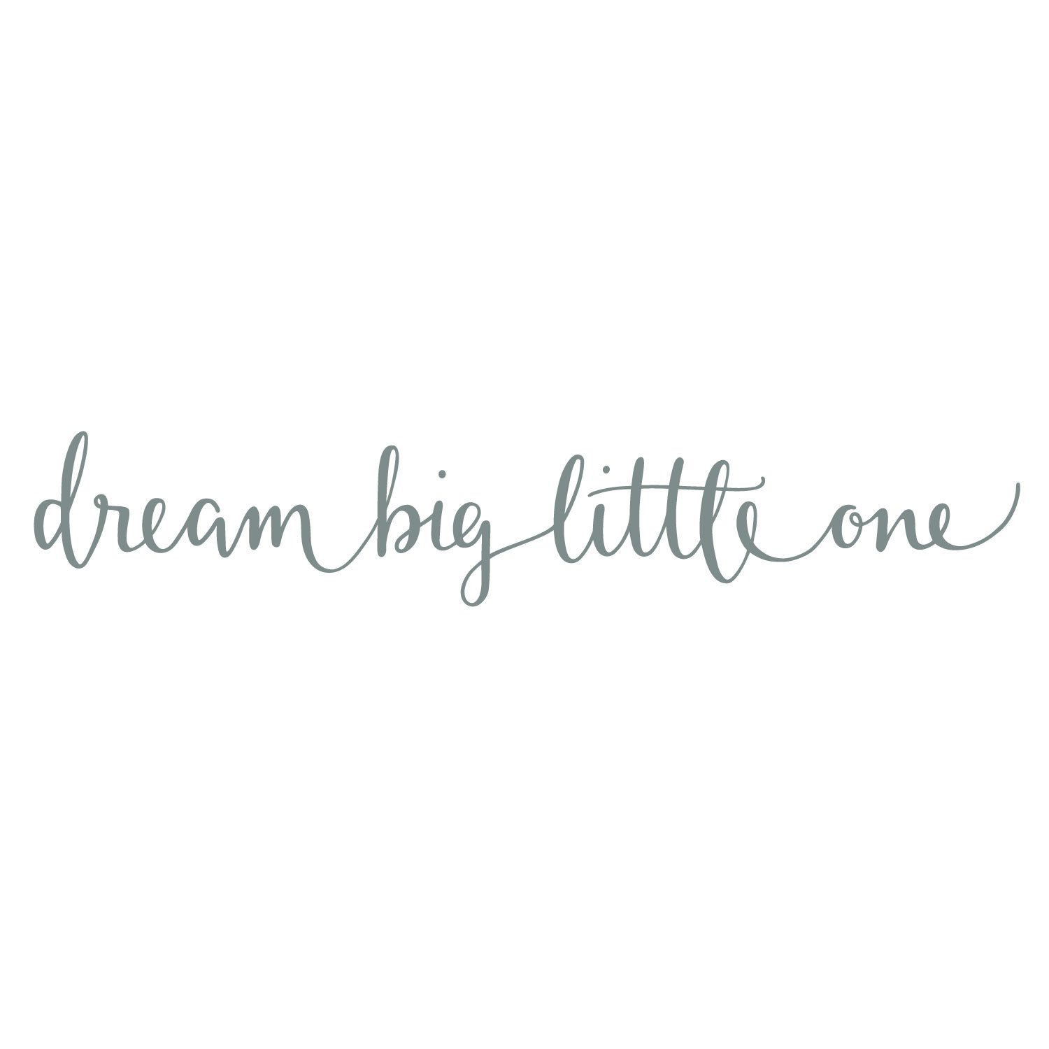Dream big little one quote wall sticker | Quote wall stickers | Children's bedrooms, playrooms and nurseries