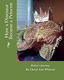 How a Dinosaur Became a Princess by Cheryl Whitsett