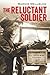 The Reluctant Soldier by