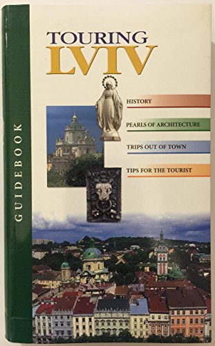 Guide Book Touring Lviv, Ukraine (Guidebook) by Ihor Liljo, Zoriana Liljo-Otkovych
