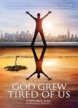 God Grew Tired of Us: A Memoir
