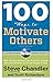 100 Ways to Motivate Others, Third Edition: How Great Leaders Can Produce Insane Results Without Driving People Crazy (100 Ways Series)