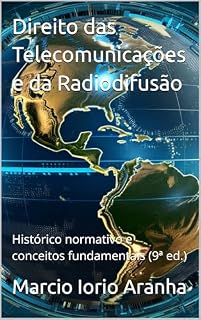 Livro Direito das Telecomunicações e da Radiodifusão: Histórico normativo e conceitos fundamentais (9ª ed.)