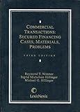 Commercial Transactions, Secured Financing : Cases, Materials, Problems, Nimmer, Raymond T. and Hillinger, Ingrid Michelsen, 0820557145