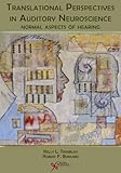 Translational Perspectives in Auditory Neuroscience : Normal Aspects of Hearing, Tremblay, Kelly, 1597562025