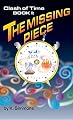 The Clash of Time: Book 1: The Missing Piece