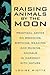 Raising Animals by the Moon: Practical Advice on Breeding, Birthing, Weaning, and Raising Animals in Harmony with Nature by Louise Riotte
