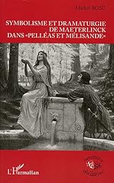 Symbolisme et dramaturgie de Maeterlinck dans "Pelléas et Mélisande"