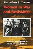 Women in War and Resistance: Selected Biographies of Soviet Women Soldiers