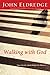 Walking with God: How to Hear His Voice
