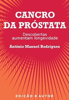 Livro Cancro da Próstata - Descobertas Aumentam Longevidade