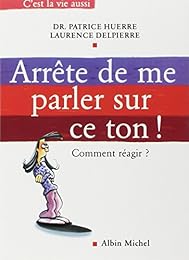Arrête de me parler sur ce ton !