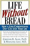 Life Without Bread: How a Low-Carbohydrate Diet Can Save Your Life cover