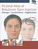 Pictorial Atlas of Botulinum Toxin Injection: Dosage, Localization, Application by
