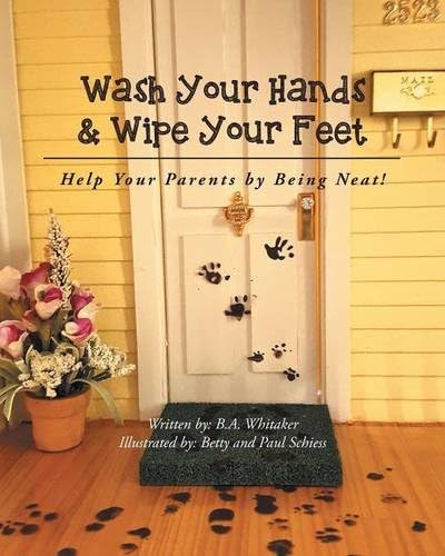 Wash Your Hands &amp; Wipe Your Feet (Help Your Parents by Being Neat)