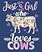 Just a Girl Who Loves Cows: Composition Notebook Wide Ruled 110 pages 7.5 x 9.75 ruled Floral Cow Pr by Eleganto Prints
