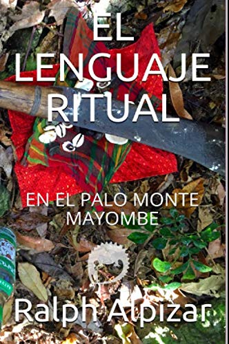 EL LENGUAJE RITUAL: EN EL PALO MONTE MAYOMBE (Colección Maiombe) (Spanish Edition)