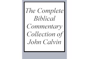 The Complete Biblical Commentary Collection of John Calvin