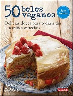 Livro 50 bolos veganos: delícias doces para o dia a dia e ocasiões especiais