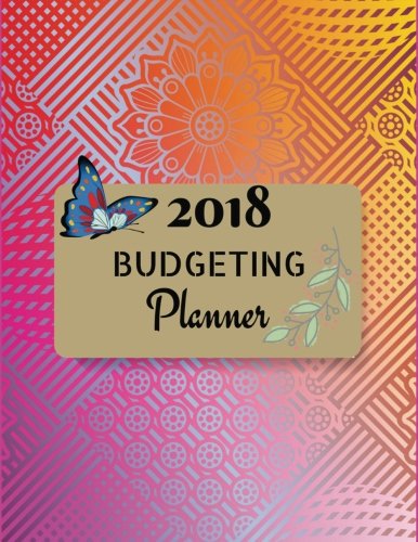 [D0wnl0ad] Budgeting Planner 2018: :Planner Journal Notebook, Monthly Worksheet.Weekly Expense Tracker, Bill Or<br />EPUB