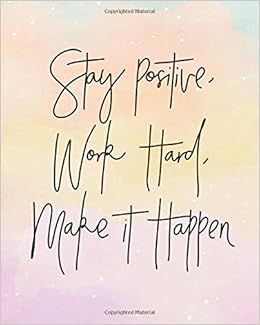 Stay Positive Work Hard Make It Happen Motivational Notebook