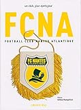 FCNA : Football Club Nantes Atlantique by 