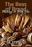 The Best of Bread: Making It with You! by J. R. Stevens