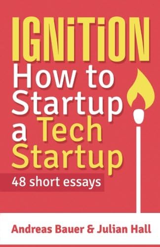 Ignition: How to Startup a Tech Startup
