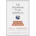 To Repair the World: Paul Farmer Speaks to the Next Generation (Volume 29) (California Series in Public Anthropology)