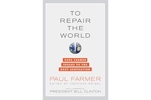 To Repair the World: Paul Farmer Speaks to the Next Generation (Volume 29) (California Series in Public Anthropology)