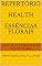 Livro Repertório Health Essências Florais: www.floraishealth.com.br (O Despertar da Consciência Livro 4)