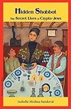 Hidden Shabbat: The Secret Lives of Crypto-Jews by 