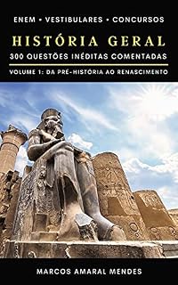Livro História Geral: 300 Questões Inéditas Comentadas - Volume 1: da Pré-História ao Renascimento